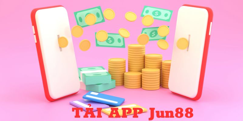 Đánh giá độ an toàn khi download app Jun88