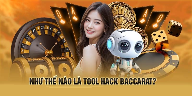 Tool hack baccarat và những điều quan trọng cần biết