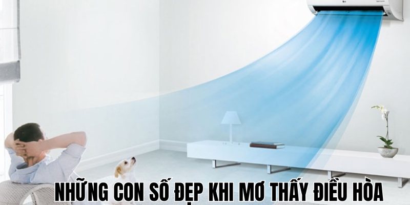 Con số may khi mơ thấy điều hòa